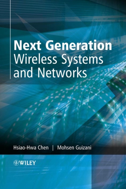 Next Generation Wireless Systems and Networks Chen Hardback Wiley–Blackwell