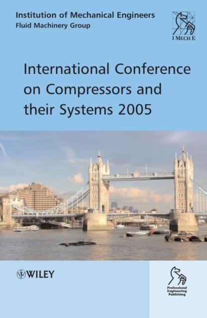 International Conference on Compressors and Their Systems 2005 IMecheE Compres