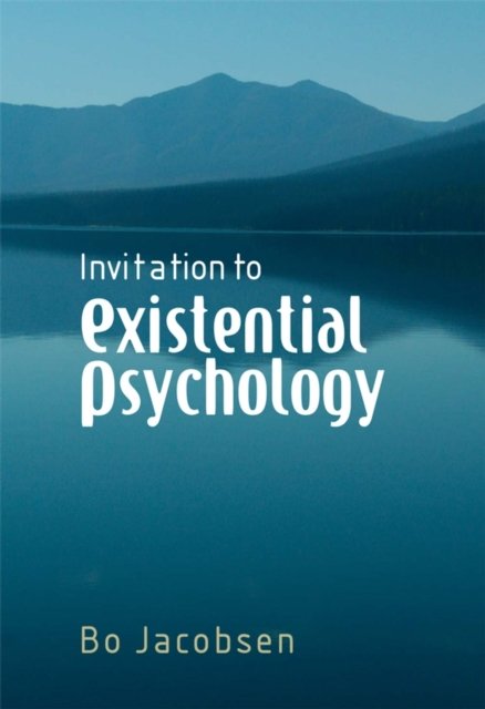 Invitation to Existential Psychology – A Psychology for the Unique Human Being …