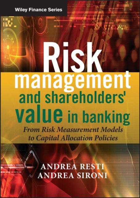 Risk Management and Shareholders′ Value in Banking  – From Risk Measurement Mod…