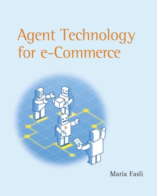 Agent Technology For e–Commerce Fasli Paperback John Wiley & Sons 9780470030301