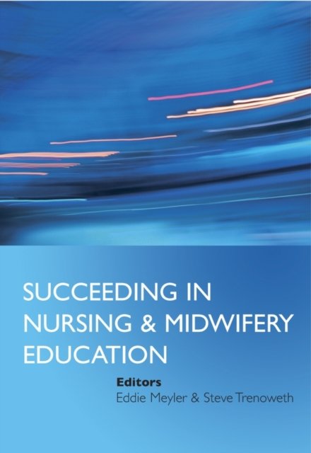 Succeeding in Nursing and Midwifery Education Meyler Paperback Wiley–Blackwell