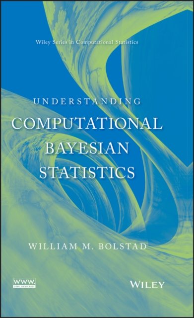 Understanding Computational Bayesian Statistics Bolstad Hardback Wiley–Blackwell