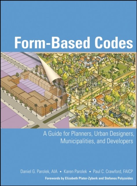 Form–Based Codes – A Guide for Planners, Urban Designers, Municipalities, and D…