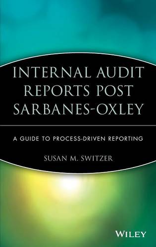 Internal Audit Reports Post Sarbanes–Oxley – A Guide to Process–Driven Reportin…