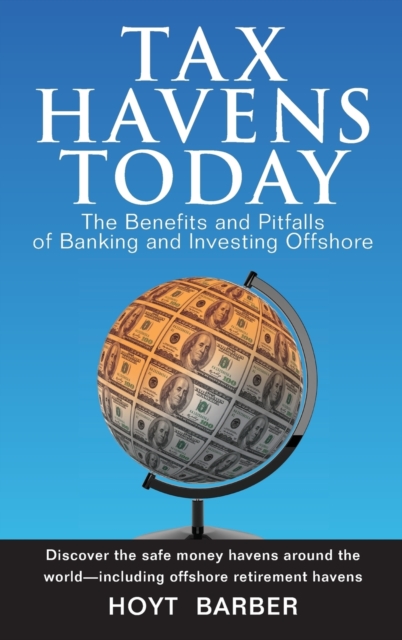 Tax Havens Today – The Benefits and Pitfalls of Banking and Investing Offshore