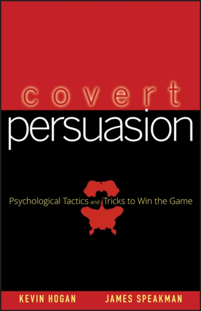 Covert Persuasion – Psychological Tactics and Tricks to Win The Game Hogan