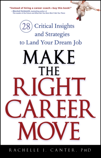 Make the Right Career Move – 28 Critical Insights and Strategies to Land Your D…