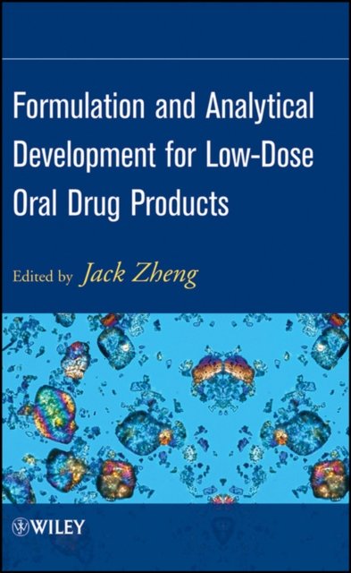 Formulation and Analytical Development for Low– Dose Oral Drug Products Zheng