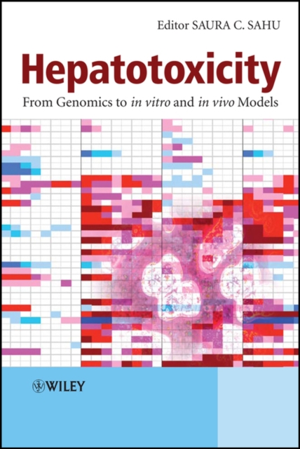Hepatotoxicity – From Genomics to In Vitro and In Vivo Models Sahu Hardback