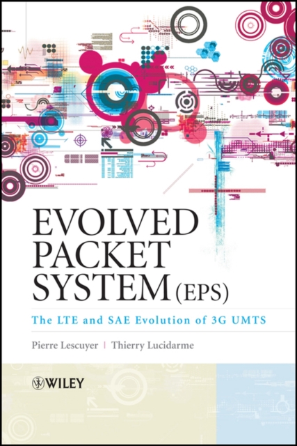 Evolved Packet System (EPS) – The LTE and SAE Evolution of 3G UMTS Lescuyer