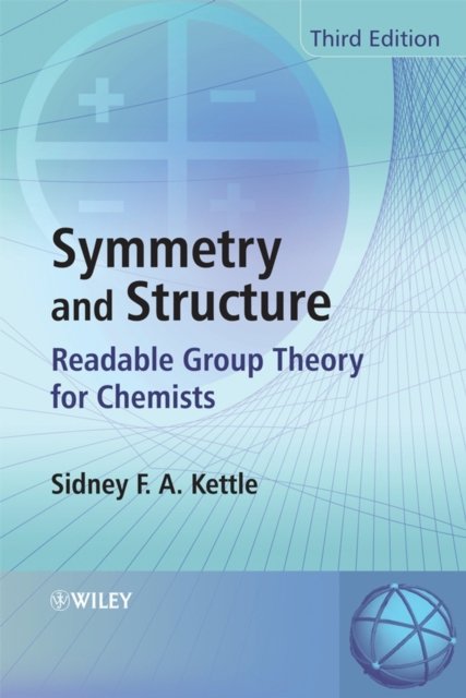 Symmetry and Structure – Readable Group Theory for  Chemists 3e Kettle Paperback