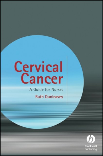 Cervical Cancer – A Guide for Nurses Dunleavey Paperback Wiley–Blackwell