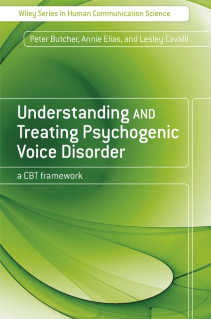 Understanding and Treating Psychogenic Voice Disorder – A CBT Framework Butcher