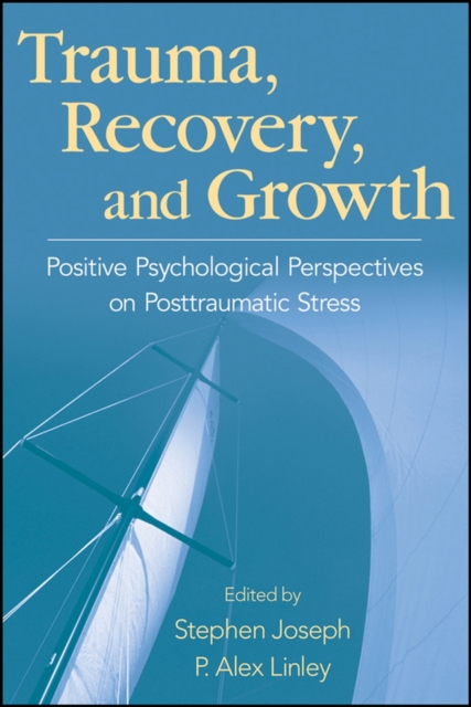 Trauma, Recovery, and Growth – Positive Psychological Perspectives on Posttraum…