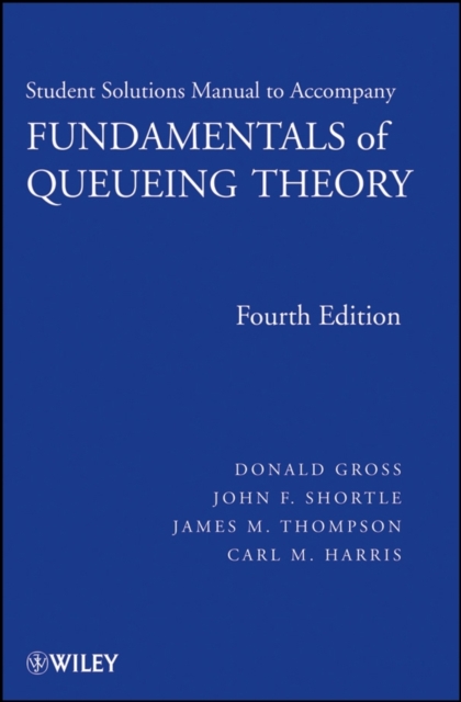 Solutions Manual to Accompany Fundamentals of Queueing Theory 4e Gross Paperback