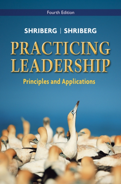 Practicing Leadership Principles and Applications,  4e Shriberg Shriberg