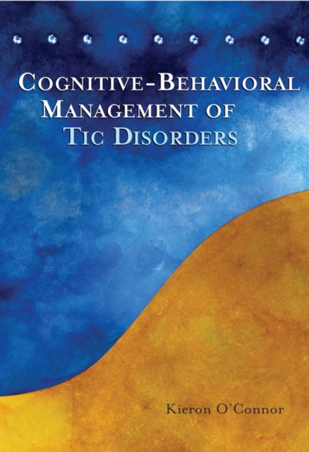 Cognitive–Behavioural Management of Tic Disorders O′Connor Paperback