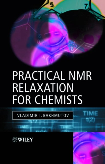 Practical NMR Relaxation for Chemists Bakhmutov Hardback Wiley–Blackwell