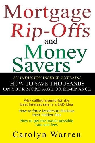 Mortgage Ripoffs and Money Savers – An Industry Insider Explains How to Save Th…