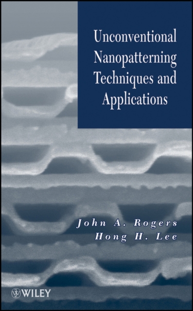 Unconventional Nanopatterning Techniques and Applications Rogers Hardback