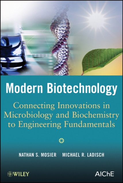Modern Biotechnology – Connecting Innovations in Microbiology and Biochemistry …