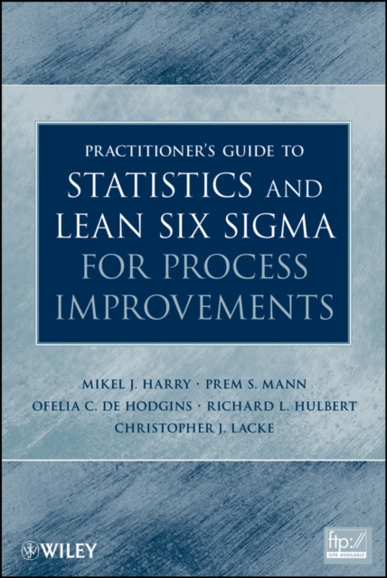Practitioner′s Guide to Statistics and Lean Six Sigma for Process Improvements