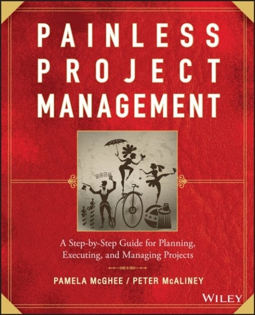 Painless Project Management – A Step–by–Step Guide  for Planning, Executing and…