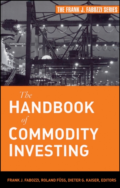 The Handbook of Commodity Investing Fabozzi Hardback John Wiley & Sons