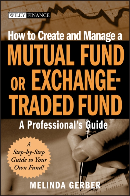 How to Create and Manage a Mutual Fund or Exchange –Traded Fund – A Professiona…
