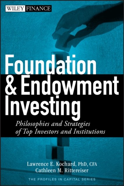 Foundation and Endowment Investing – Philosophies and Strategies of Top Investo…