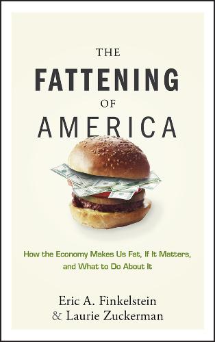 The Fattening of America Finkelstein Zuckerman Hardback John Wiley & Sons