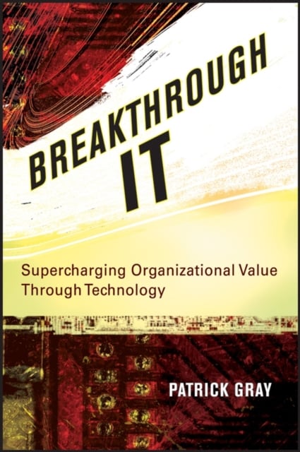 Breakthrough IT – Supercharging Organizational Value Through Technology Gray