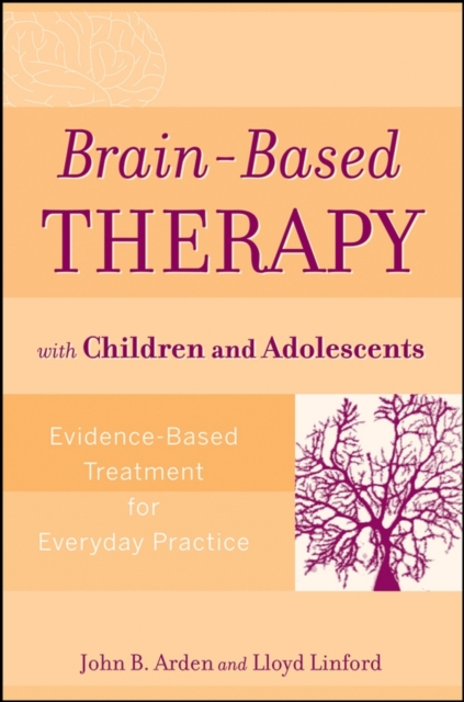 Brain–Based Therapy with Children and Adolescents – Evidence–Based Treatment fo…