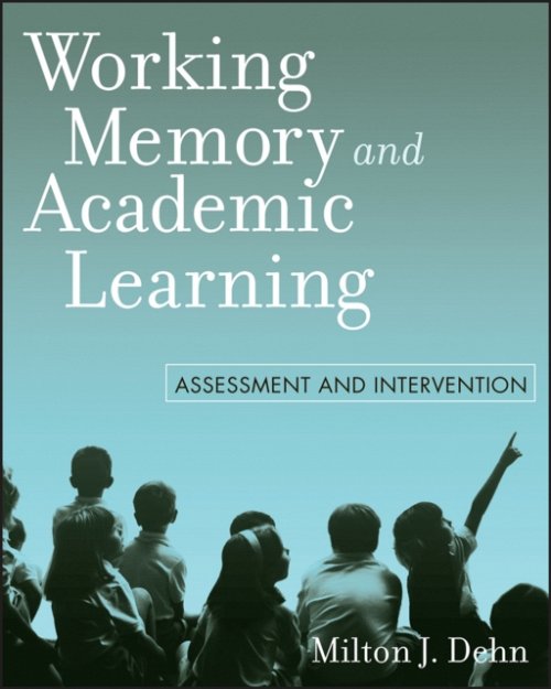 Working Memory and Academic Learning – Assessment and Intervention Dehn