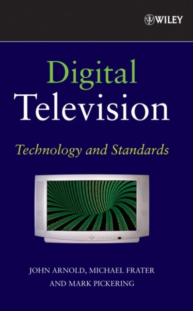 Digital Television – Technology and Standards Arnold Hardback Wiley–Blackwell