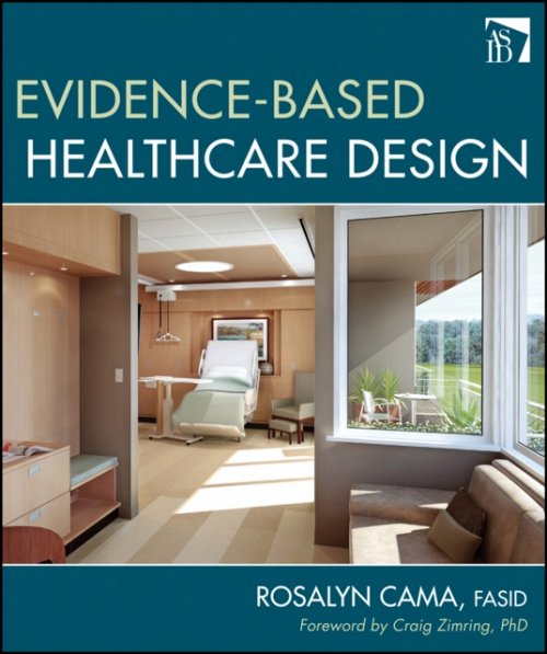 Evidence–Based Healthcare Design Cama Hardback John Wiley & Sons 9780470149423