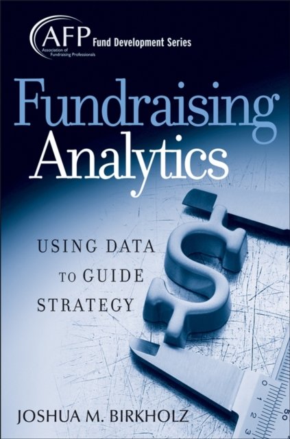 Fundraising Analytics – Using Data to Guide Strategy (AFP Fund Development Seri…