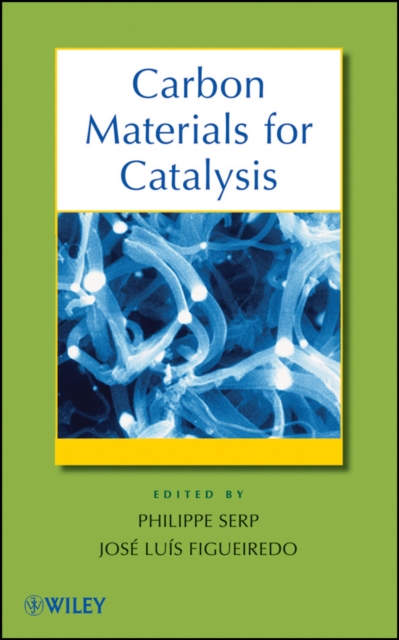 Carbon Materials for Catalysis Serp Hardback Wiley–Blackwell 9780470178850