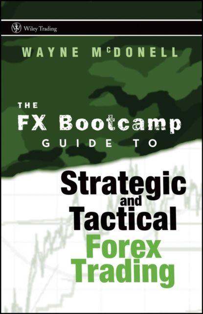 The FX Bootcamp Guide to Strategic and Tactical Forex Trading McDonell Hardback