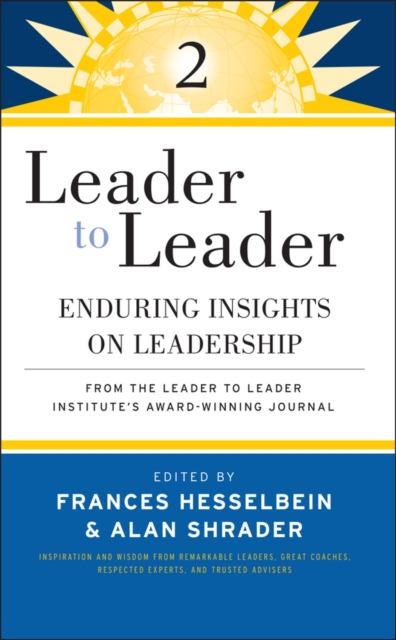 Leader to Leader 2 – Enduring Insights on Leadership from the Leader to Leader …
