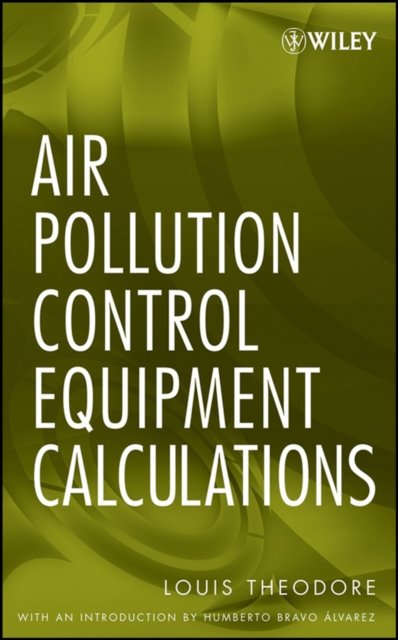 Air Pollution Control Equipment Calculations Theodore Hardback Wiley–Blackwell