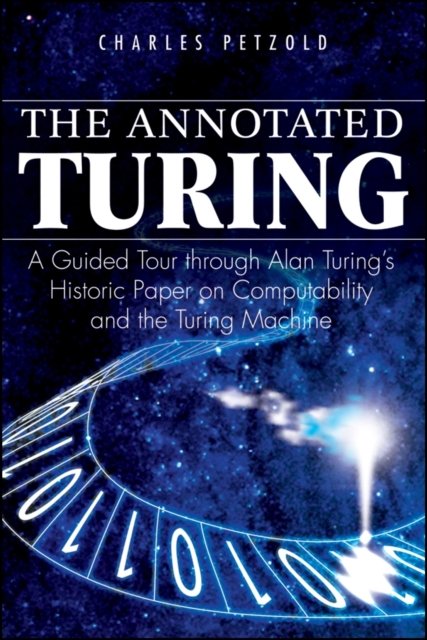The Annotated Turing – A Guided Tour Through Alan Turing′s Historic Paper on Co…