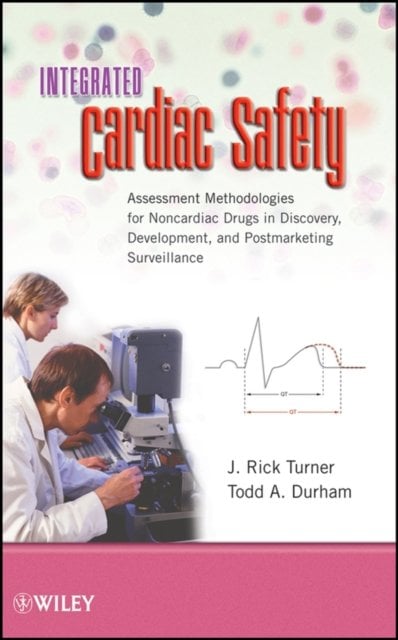 Integrated Cardiac Safety – Assessment Methodologies for Noncardiac Drugs in Di…