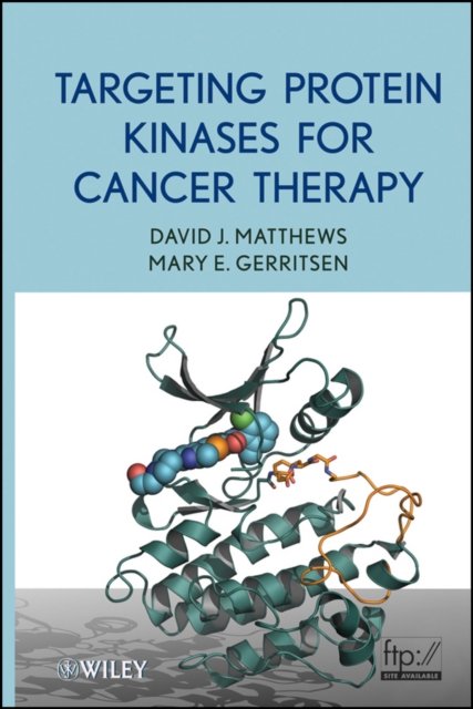 Targeting Protein Kinases for Cancer Therapy Matthews Hardback Wiley–Blackwell
