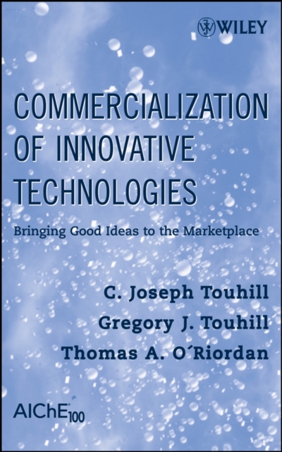 Commercialization of Innovative Technologies – Bringing Good Ideas into Practic…