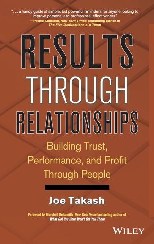 Results Through Relationships – Building Trust, Performance, and Profit Through…