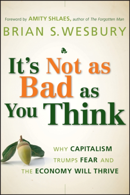 It′s Not as Bad as You Think – Why Capitalism Trumps Fear and the Economy Will …