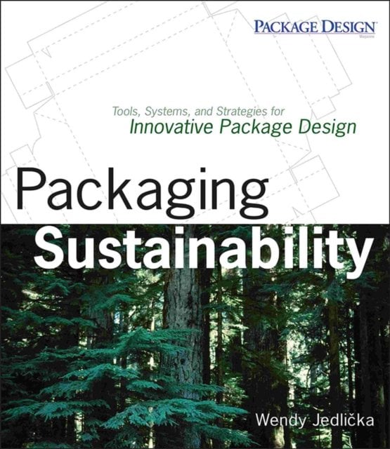 Packaging Sustainability – Tools, Systems, and Strategies for Innovative Packag…