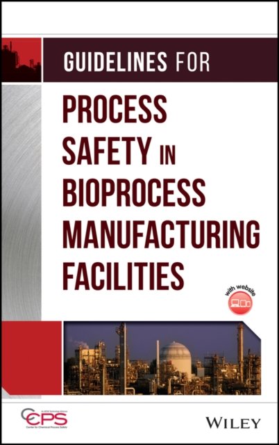 Guidelines for Process Safety in Bioprocess Manuafacturing Facilities CCPS